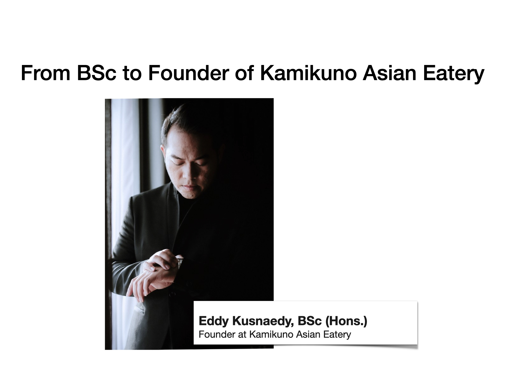 Eddy Kusnaedy BSc to Founder of Kamikuno