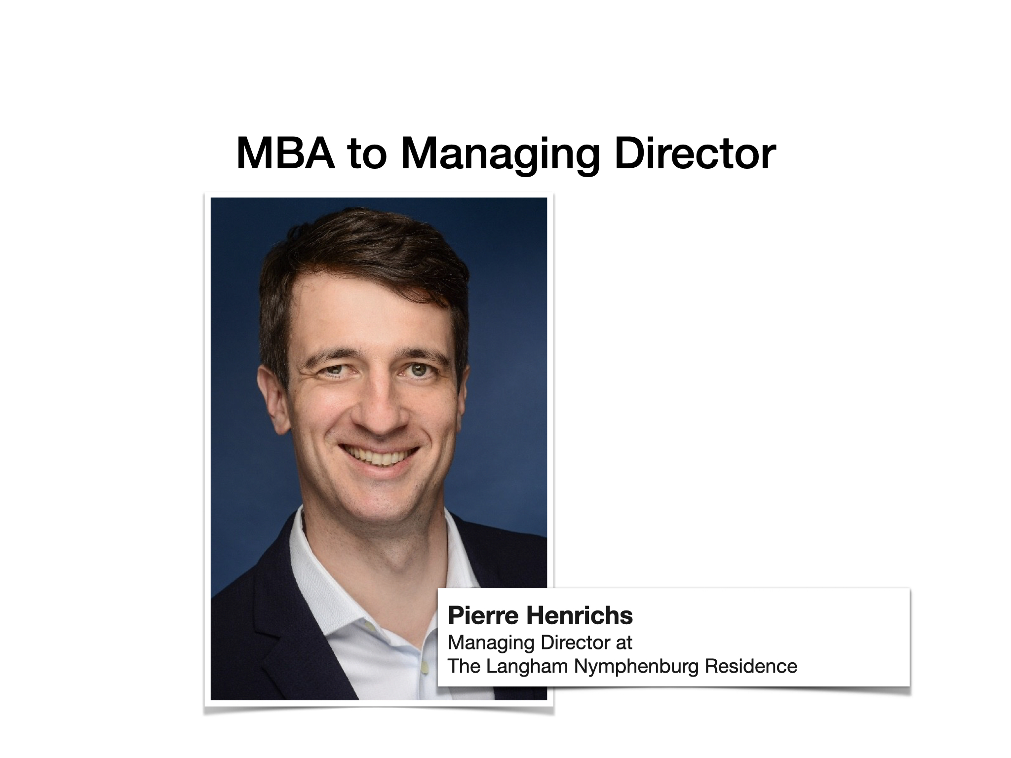 Pierre Henrichs - MBA to Managing Director at The Langham Nymphenburg Residence